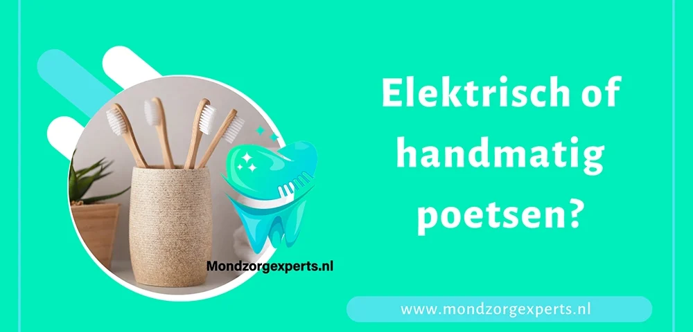 Elektrisch of handmatig poetsen?
