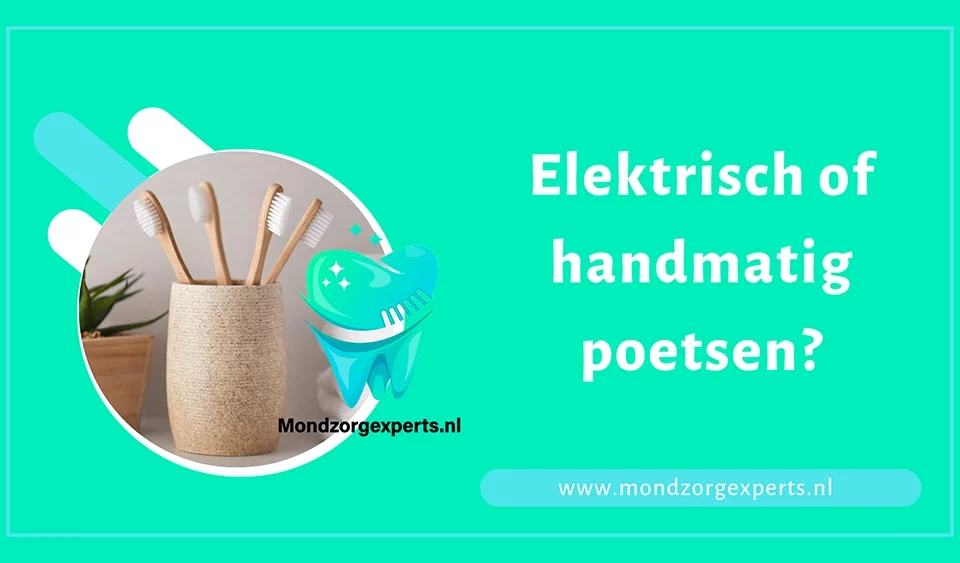 Elektrisch of handmatig poetsen?