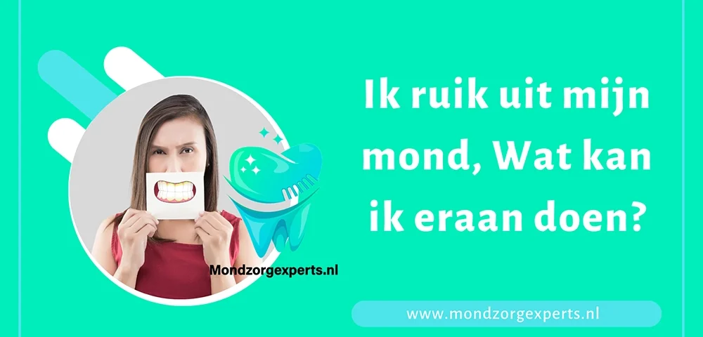 Ik ruik uit mijn mond