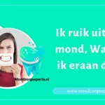 Ik ruik uit mijn mond