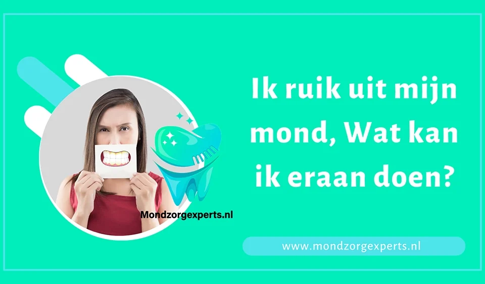 Ik ruik uit mijn mond