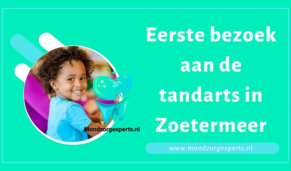 Eerste bezoek aan de tandarts in Zoetermeer