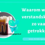 Waarom worden verstandskiezen zo vaak getrokken?