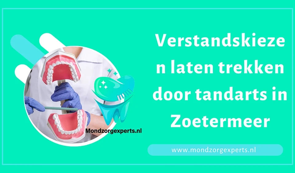 Verstandskiezen laten trekken door tandarts in Zoetermeer