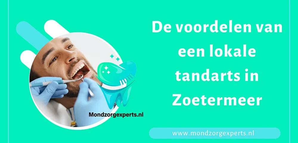 De voordelen van tandarts in zoetermeer
