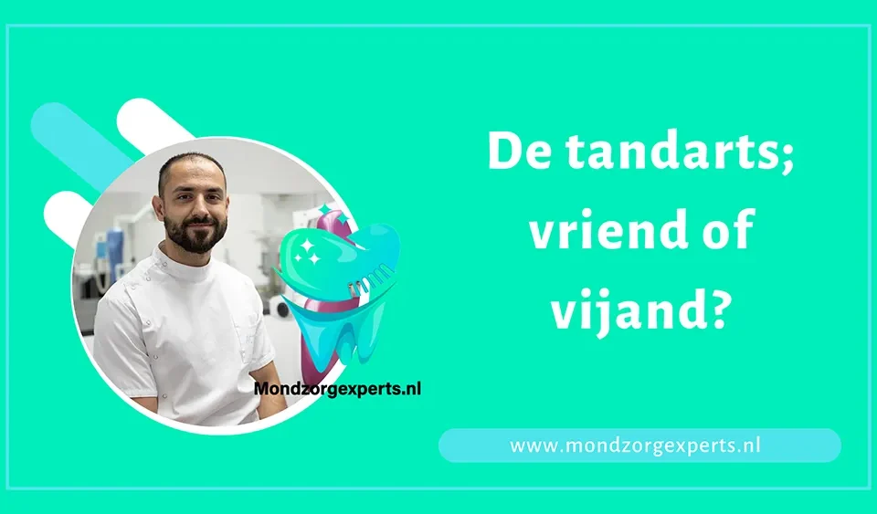 De tandarts in Zoetermeer; vriend of vijand?