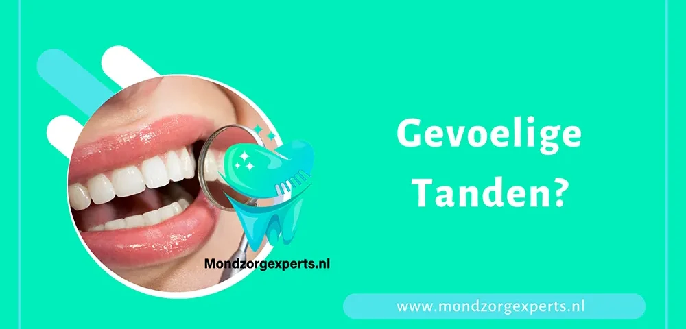 Gevoelige Tanden? Mondzorgexperts advisieert