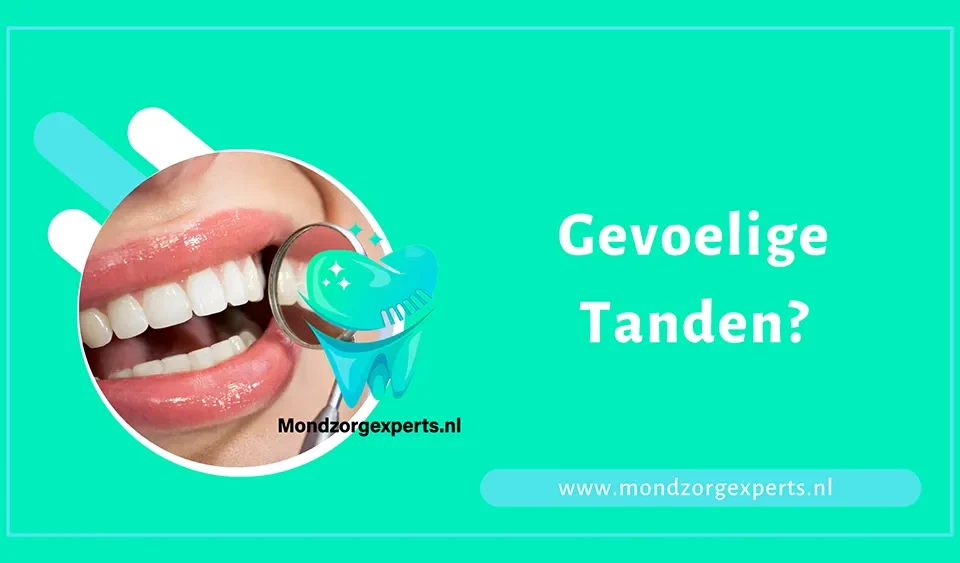Gevoelige Tanden? Mondzorgexperts advisieert