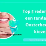 Top 5 redenen om een tandarts in Oosterheem te kiezen