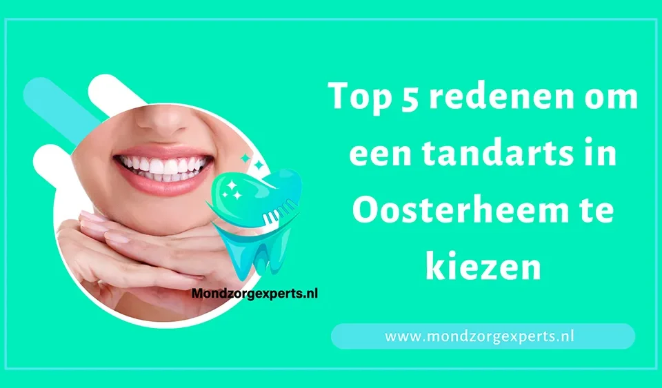 Top 5 redenen om een tandarts in Oosterheem te kiezen