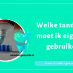 Welke tandpasta moet ik eigenlijk gebruiken