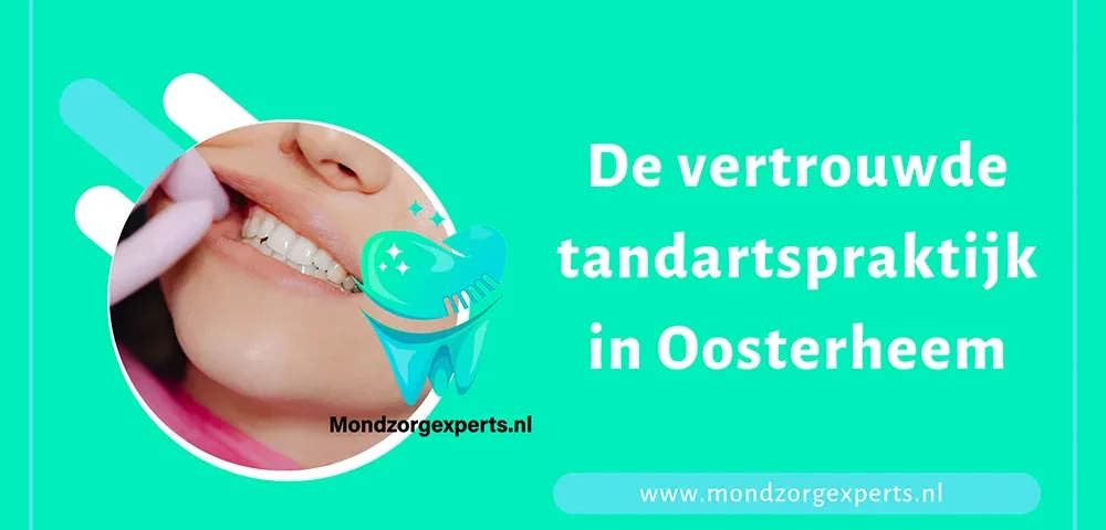 De vertrouwde tandartspraktijk Oosterheem