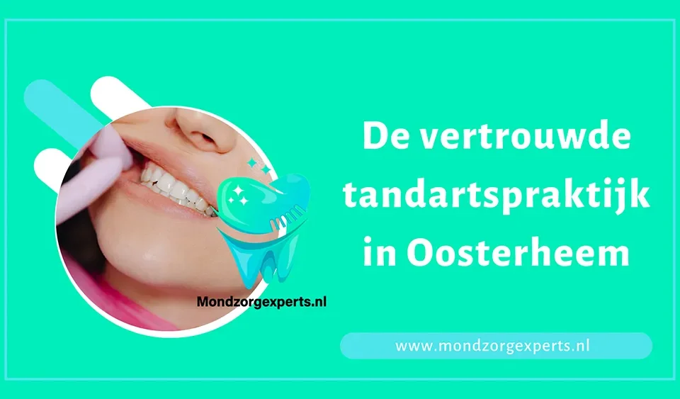 De vertrouwde tandartspraktijk Oosterheem